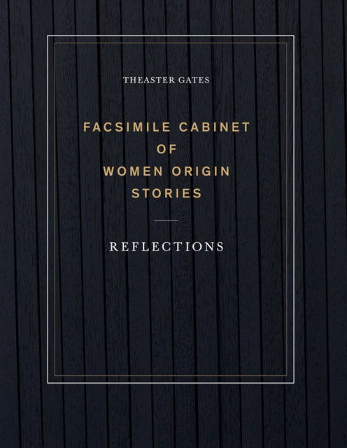 Theaster Gates: Facsimile Cabinet of Women Origin Stories: Reflections