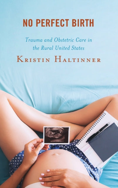 No Perfect Birth: Trauma and Obstetric Care in the Rural United States