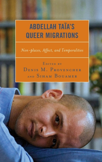 Abdellah Taia's Queer Migrations: Non-places, Affect, and Temporalities