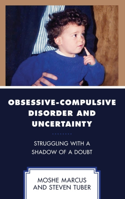 Obsessive-Compulsive Disorder and Uncertainty: Struggling with a Shadow of a Doubt