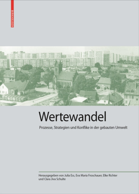 WerteWandel: Prozesse, Strategien und Konflikte in der gebauten Umwelt