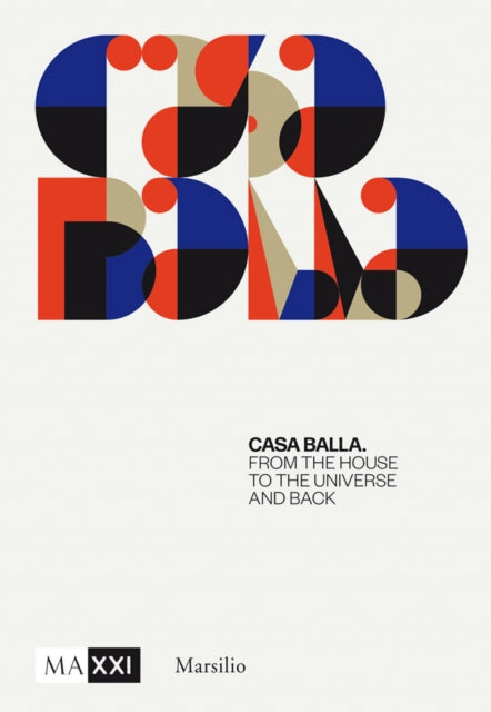 Giacomo Balla: Casa Balla: From the House to the Universe and Back Again