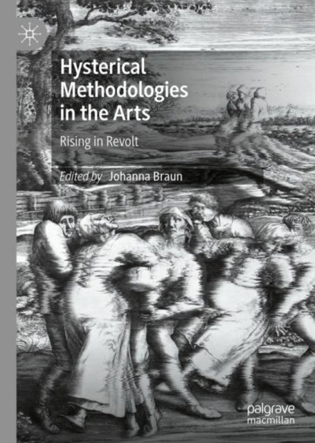 Hysterical Methodologies in the Arts: Rising in Revolt