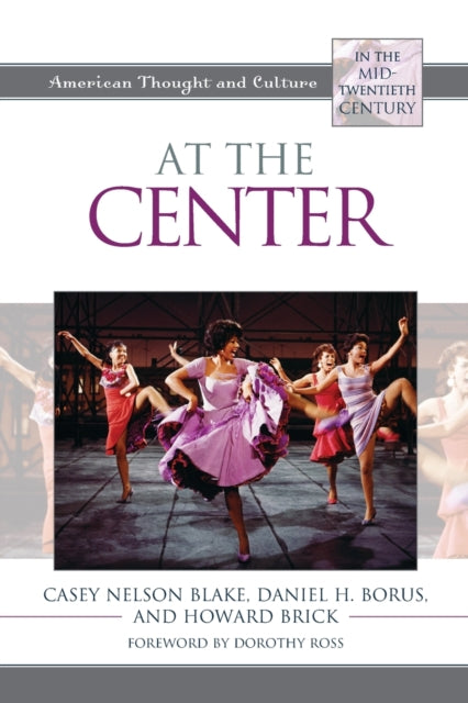 At the Center: American Thought and Culture in the Mid-Twentieth Century