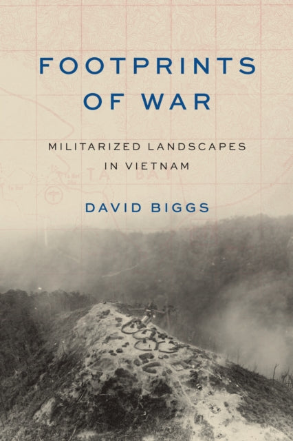 Footprints of War: Militarized Landscapes in Vietnam