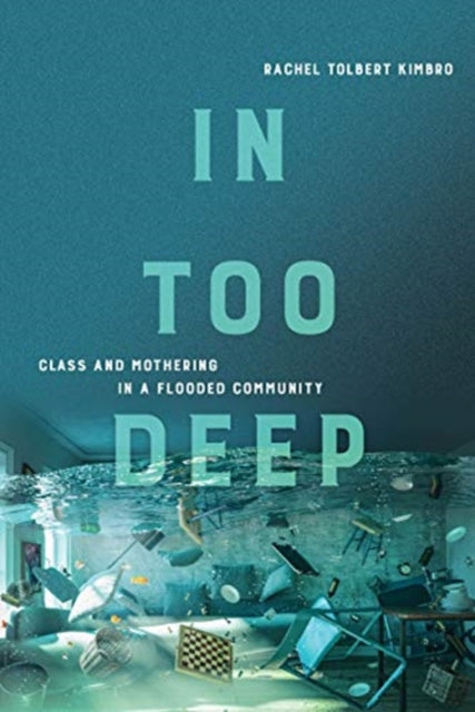 In Too Deep: Class and Mothering in a Flooded Community