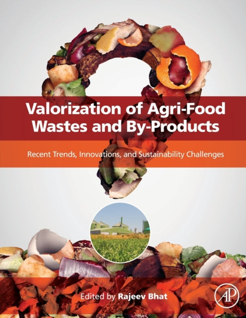 Valorization of Agri-Food Wastes and By-Products: Recent Trends, Innovations and Sustainability Challenges