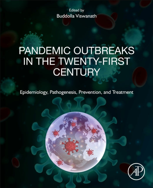 Pandemic Outbreaks in the 21st Century: Epidemiology, Pathogenesis, Prevention, and Treatment