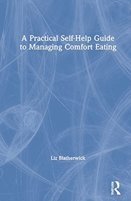 A Practical Self-Help Guide to Managing Comfort Eating