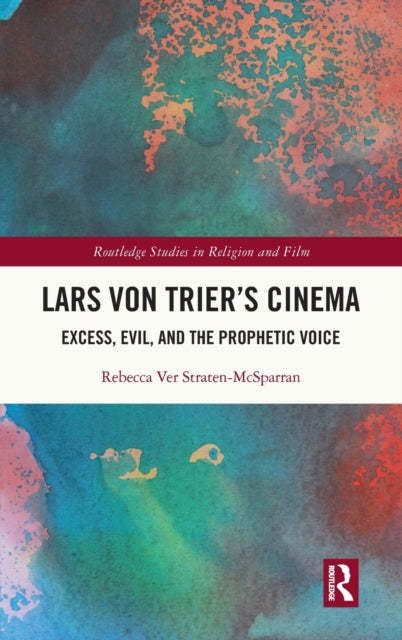Lars von Trier's Cinema: Excess, Evil, and the Prophetic Voice