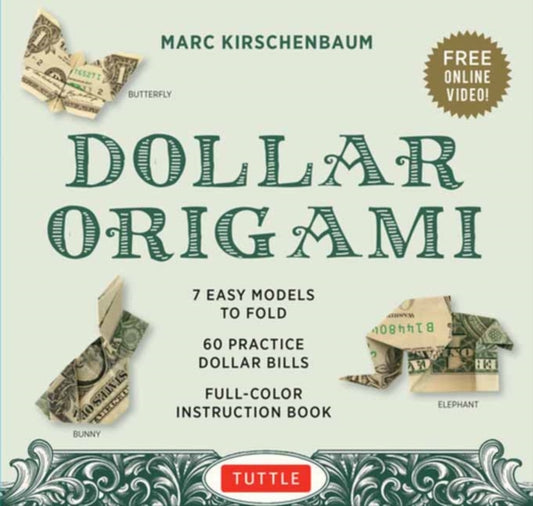 Dollar Origami Kit: 7 Easy Models, 60 Practice "Dollar Bills," A Full-Color Instruction Book & Online Video Lessons