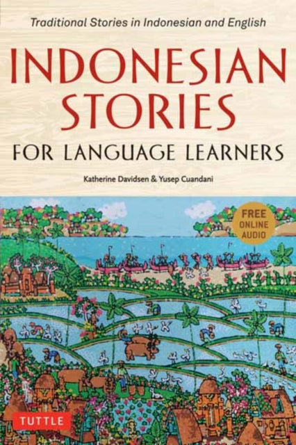 Indonesian Stories for Language Learners: Traditional Stories in Indonesian and English (Online Audio Included)