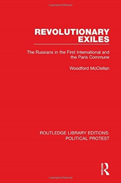 Revolutionary Exiles: The Russians in the First International and the Paris Commune