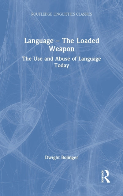 Language - The Loaded Weapon: The Use and Abuse of Language Today