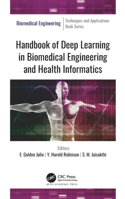 Handbook of Deep Learning in Biomedical Engineering and Health Informatics