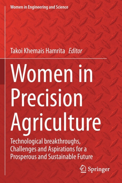 Women in Precision Agriculture: Technological breakthroughs, Challenges and Aspirations for a Prosperous and Sustainable Future