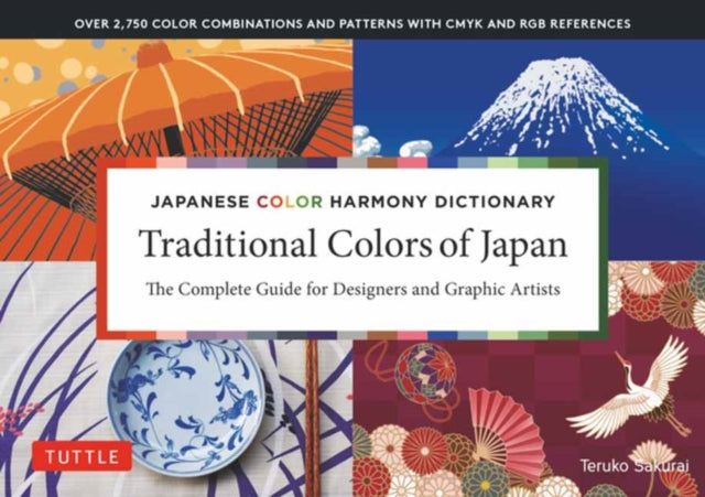 Japanese Color Harmony Dictionary: Traditional Colors: The Complete Guide for Designers and Graphic Artists (Over 2,750 Color Combinations and Patterns with CMYK and RGB References)