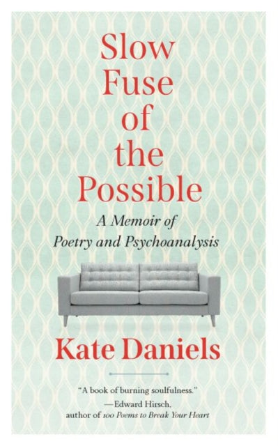 Slow Fuse of the Possible: A Memoir of Poetry and Psychoanalysis