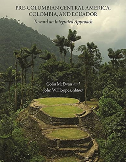 Pre-Columbian Central America, Colombia, and Ecu - Toward an Integrated Approach