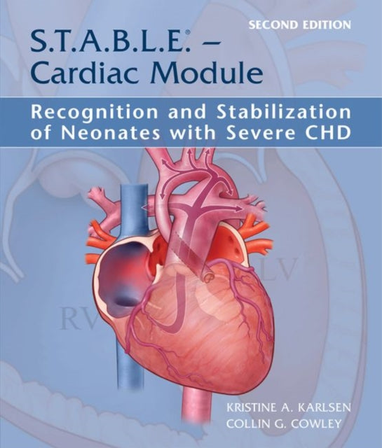 S.T.A.B.L.E. - Cardiac Module: Recognition and Stabilization of Neonates with Severe CHD