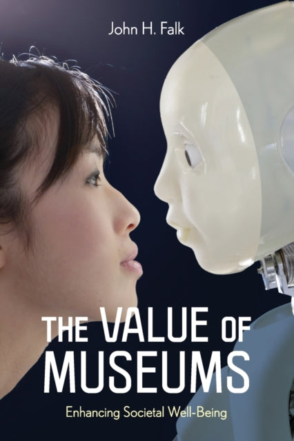 The Value of Museums: Enhancing Societal Well-Being