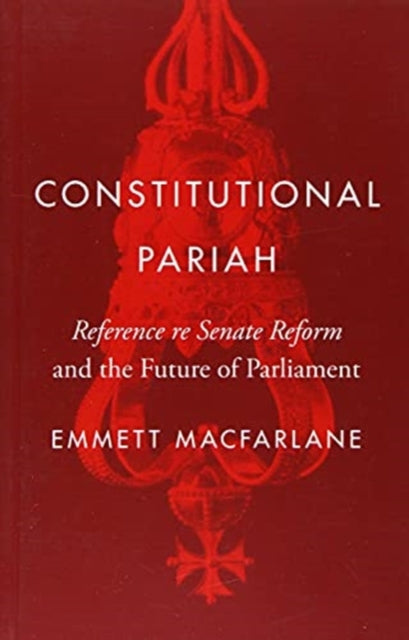 Constitutional Pariah: Reference re Senate Reform and the Future of Parliament