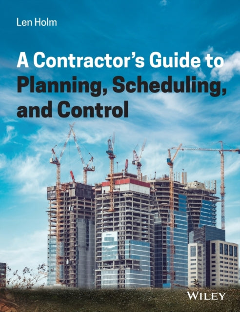 A Contractor's Guide to Planning, Scheduling, and Control