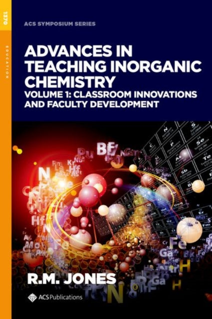 Advances in Teaching Inorganic Chemistry, Volume 1: Classroom Innovations and Faculty Development