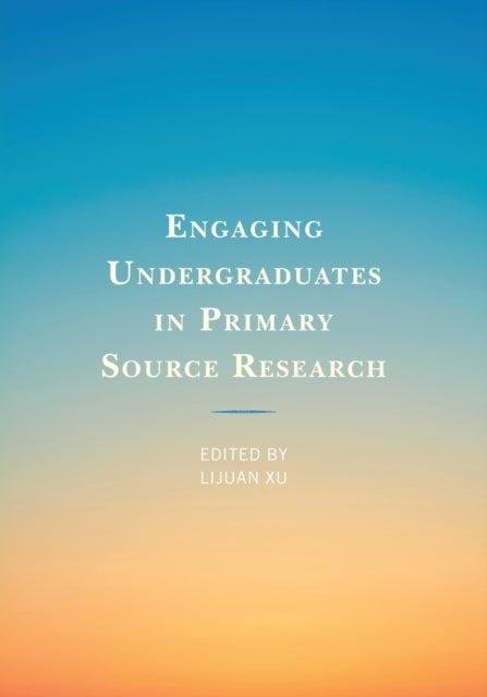 Engaging Undergraduates in Primary Source Research