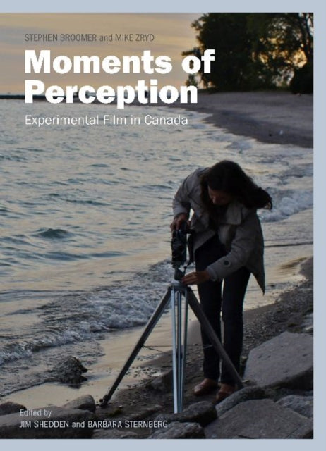 Moments of Perception: Experimental Film in Canada