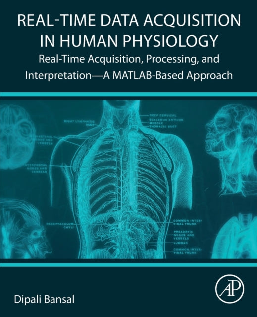 Real-Time Data Acquisition in Human Physiology: Real-Time Acquisition, Processing, and Interpretation-A MATLAB-Based Approach