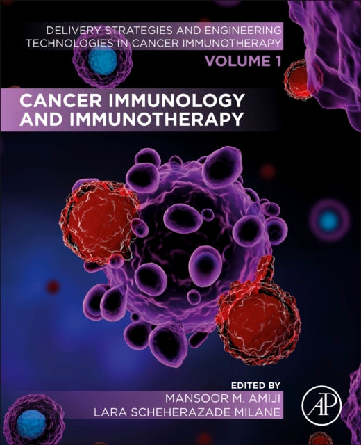 Cancer Immunology and Immunotherapy: Volume 1 of Delivery Strategies and Engineering Technologies in Cancer Immunotherapy