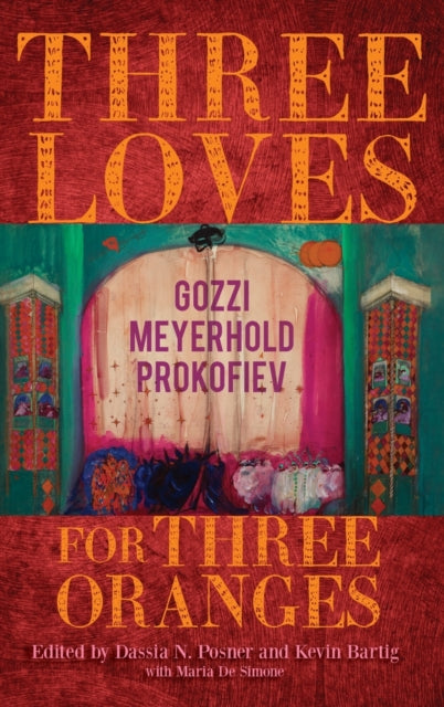 Three Loves for Three Oranges: Gozzi, Meyerhold, Prokofiev