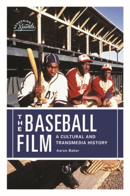 The Baseball Film: A Cultural and Transmedia History