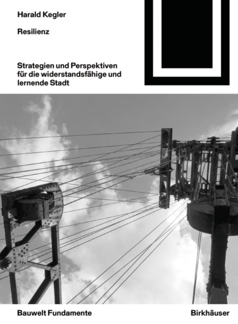 Resilienz: Strategien und Perspektiven fur die widerstandsfahige und lernende Stadt