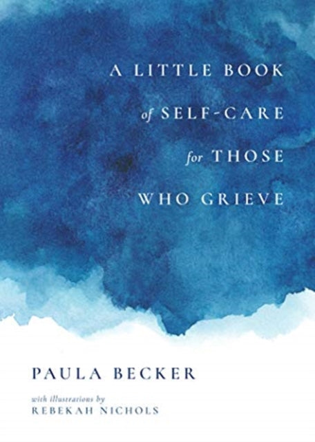 A Little Book of Self-Care for Those Who Grieve: My First Five Years in Books