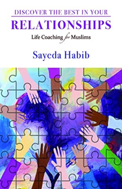 Discover the Best in Your Relationships: Life Coaching For Muslims