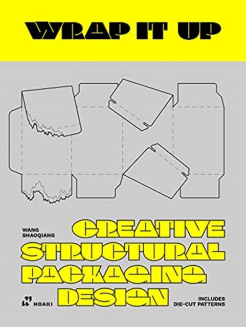 Wrap It Up: Creative Structural Packaging Design. Includes Diecut Patterns