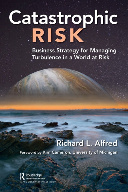 Catastrophic Risk: Business Strategy for Managing Turbulence in a World at Risk