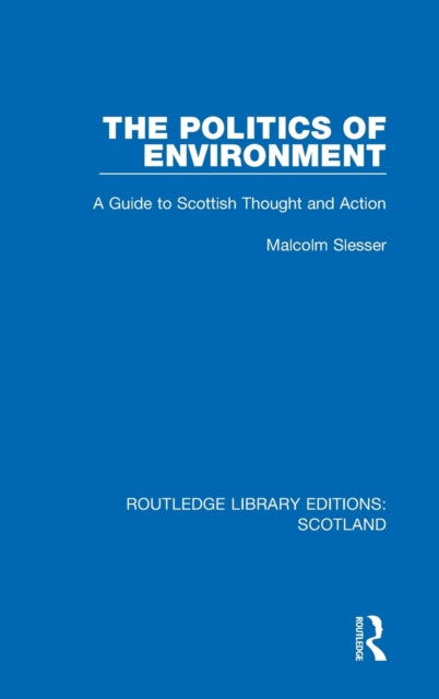 The Politics of Environment: A Guide to Scottish Thought and Action