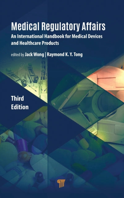 Medical Regulatory Affairs: An International Handbook for Medical Devices and Healthcare Products