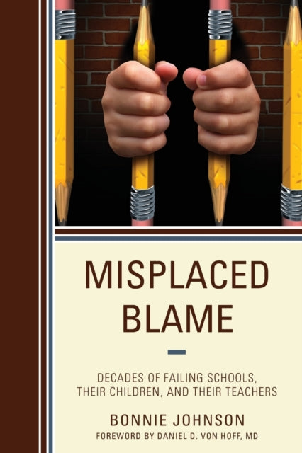 Misplaced Blame: Decades of Failing Schools, Their Children, and Their Teachers