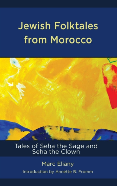 Jewish Folktales from Morocco: Tales of Seha the Sage and Seha the Clown