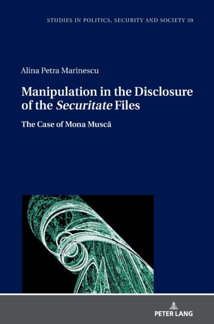 Manipulation in the Disclosure of the Securitate" Files: The Case of Mona Musca