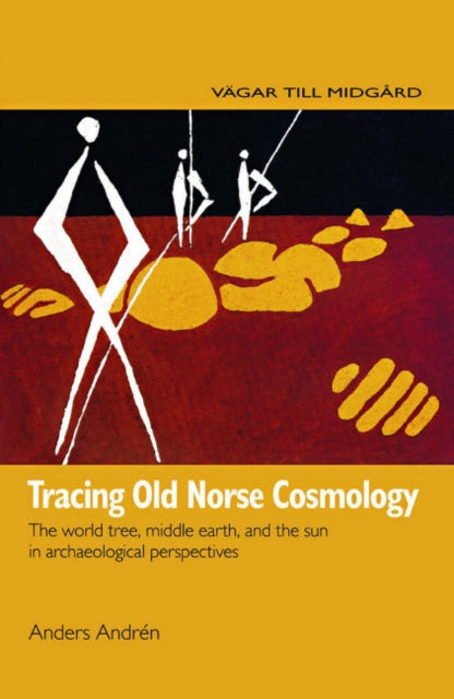 Tracing Old Norse Cosmology: The world tree, middle earth and the sun in archaeological perspectives