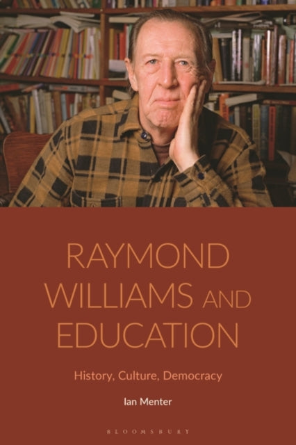 Raymond Williams and Education: History, Culture, Democracy