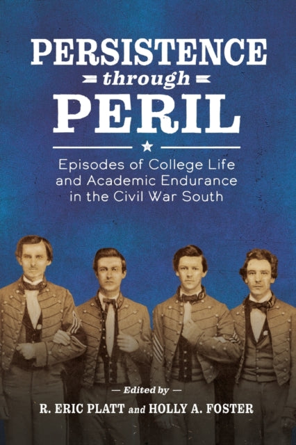 Persistence through Peril: Episodes of College Life and Academic Endurance in the Civil War South