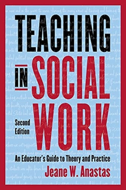 Teaching in Social Work: An Educator's Guide to Theory and Practice