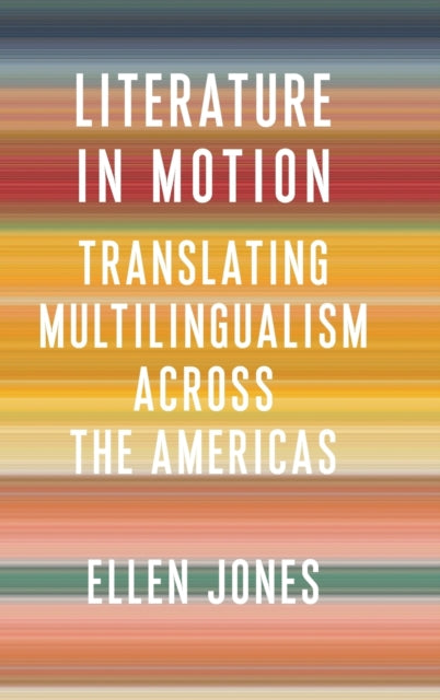 Literature in Motion: Translating Multilingualism Across the Americas