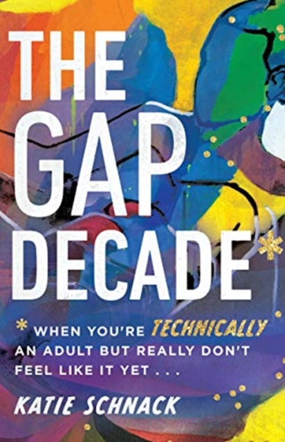 The Gap Decade: When You're Technically an Adult but Really Don't Feel Like It Yet